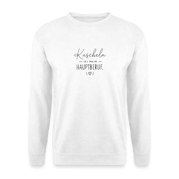 Kuscheln ist mein Hauptberuf - Unisex Pullover - Weiß - Vorne