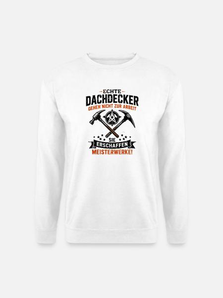 Echte Dachdecker Meisterwerke - Unisex Pullover - Weiß