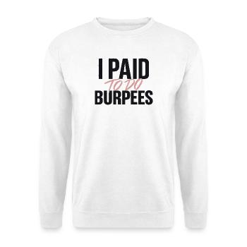 Ich habe bezahlt, um Burpees zu machen - Unisex Pullover - Weiß - Vorne - Alina (178cm) & Michal (187cm)