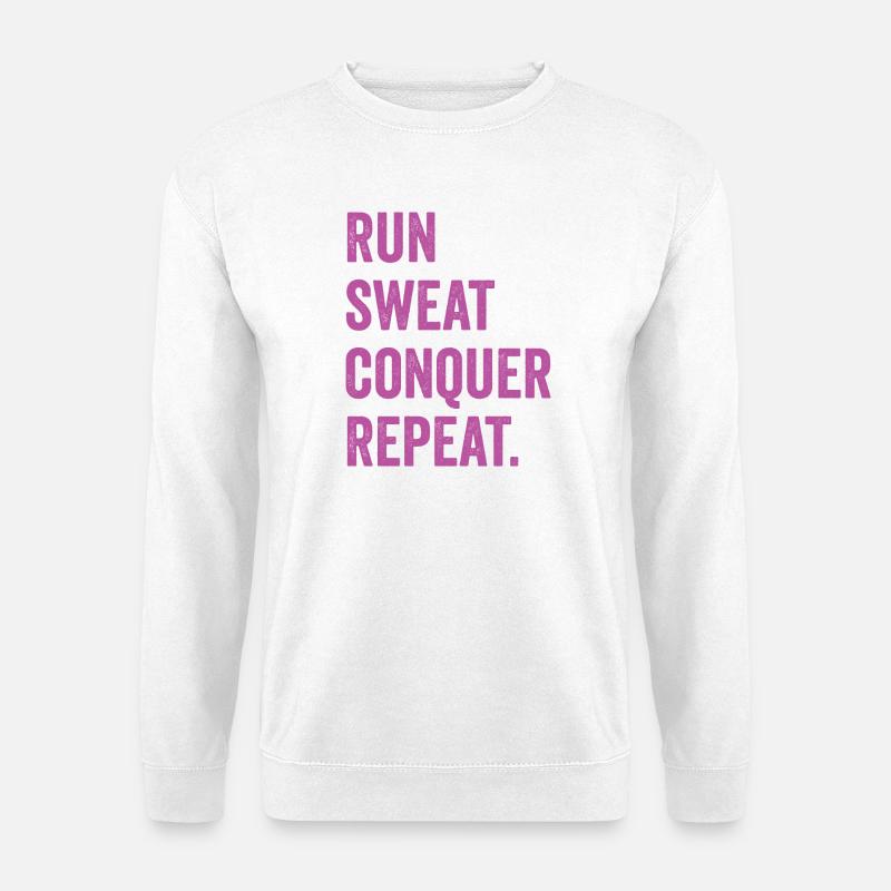 Courir. Sueur. Conquérir. Répéter. - Sweat-shirt Unisexe - blanc