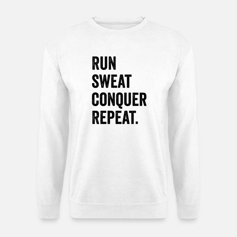 Courir. Sueur. Conquérir. Répéter. - Sweat-shirt Unisexe - blanc
