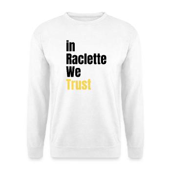 In Raclette We Trust Humor Käse - Unisex Pullover - Weiß - Vorne