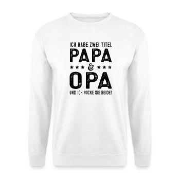 Ich habe zwei Titel Papa & Opa Lustig Vatertag Opa - Unisex Pullover - Weiß - Vorne