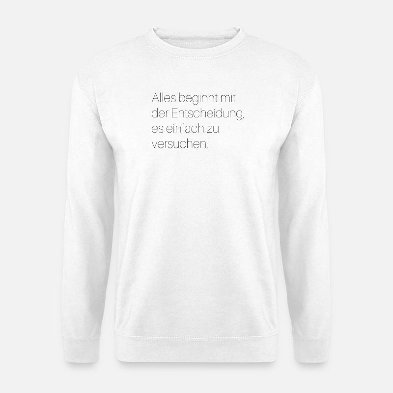 Motivierender Spruch  - Unisex Pullover - Weiß