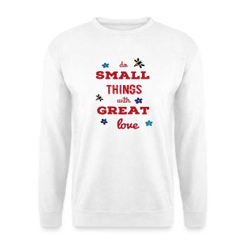 Petites choses, grand amour - Sweat-shirt Unisexe - blanc - Devant