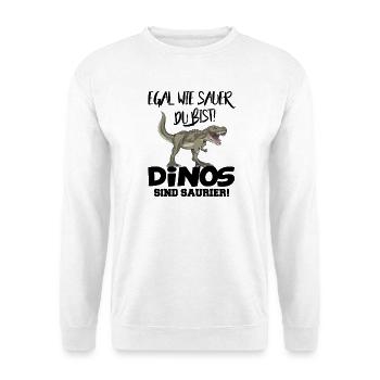 Dinosaurier Egal wie sauer du bist Dino Sprüche - Unisex Pullover - Weiß - Vorne