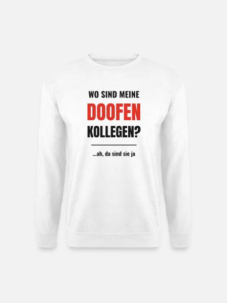 Wo sind meine doofen Kollegen lustiger Büro Spruch - Unisex Pullover - Weiß