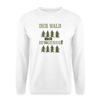 der wald ist doch genug - Unisex Pullover - Weiß - Vorne