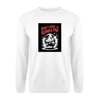 Don’t Poke the Guinea Pig Kampfspruch - Unisex Pullover - Weiß - Vorne