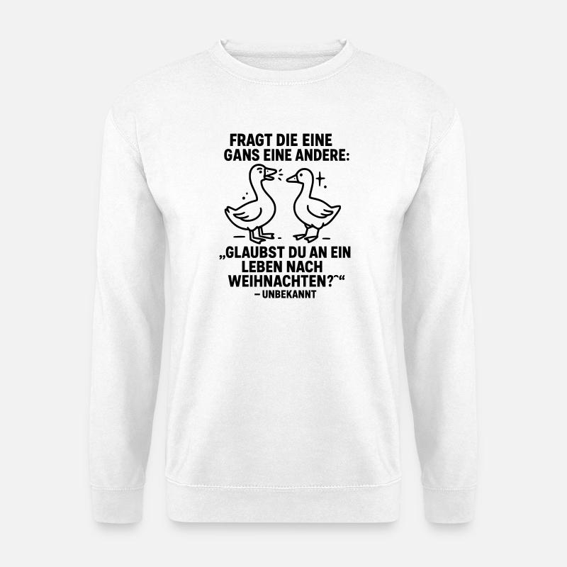 gans weihnachten witz leben danach - Unisex Pullover - Weiß