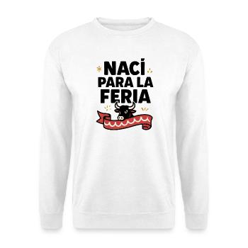 Naci para la feria - Unisex Pullover - Weiß - Vorne