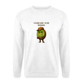Ich habe Kerne - du nur Meinungen - Unisex Pullover - Weiß - Vorne