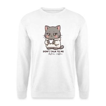 Ne me parle pas avant Chat du café - Sweat-shirt Unisexe - blanc - Devant