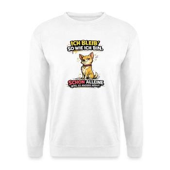 Ich bleib so wie ich bin, weil es andere stört! - Unisex Pullover - Weiß - Vorne