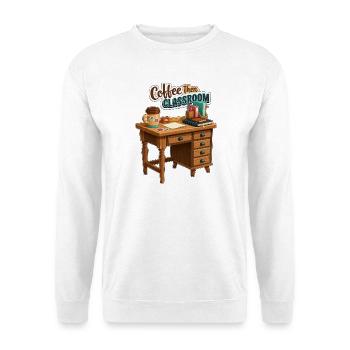 Coffee Then Classroom Teacher Desk - Unisex Sweatshirt - white - Front