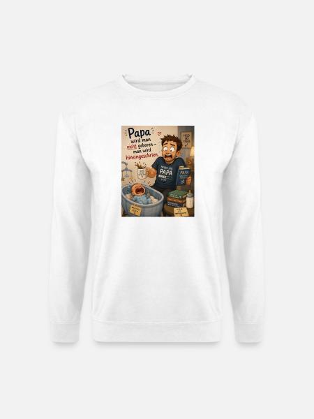 Als Papa wird man nicht geboren: Babychaos - Unisex Pullover - Weiß