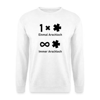 Einmal Arschloch - Unisex Pullover - Weiß - Vorne