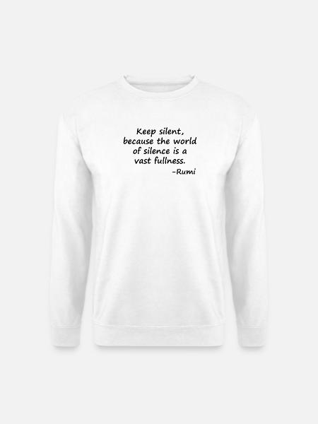 Behalte-silent_-weil-die-Welt-der-Stille-eine- ist-eine- - Unisex Pullover - Weiß