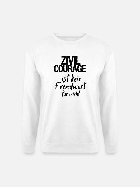 Zivilcourage Sprüche, Geschenk - Unisex Pullover - Weiß