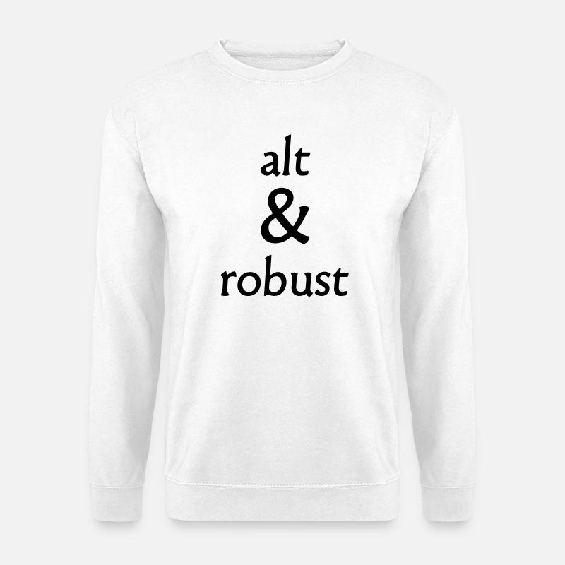 alt und robust - Unisex Pullover - Weiß
