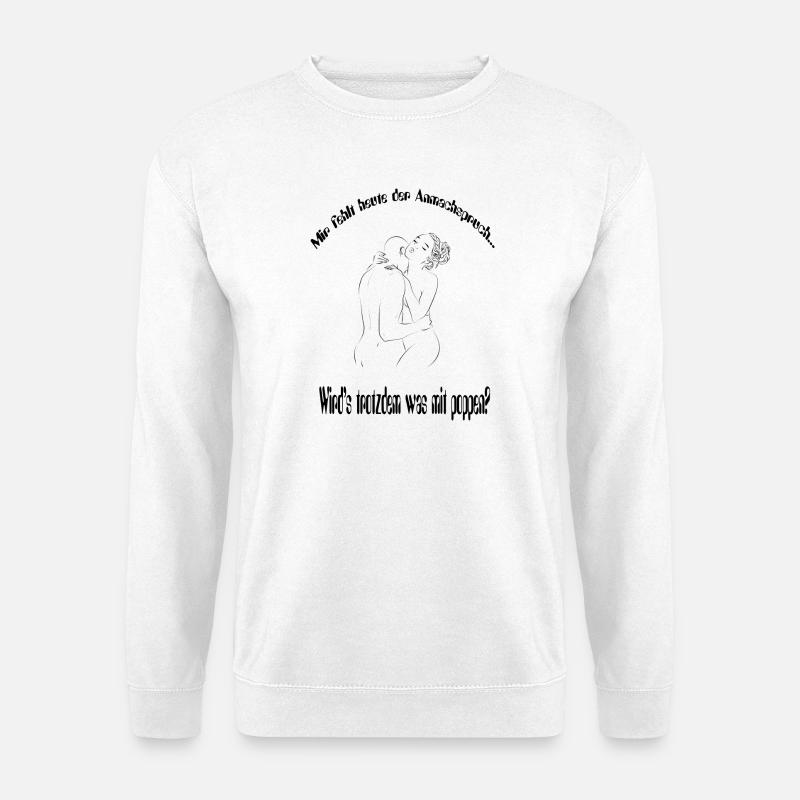 Anmachspruch - Unisex Pullover - Weiß