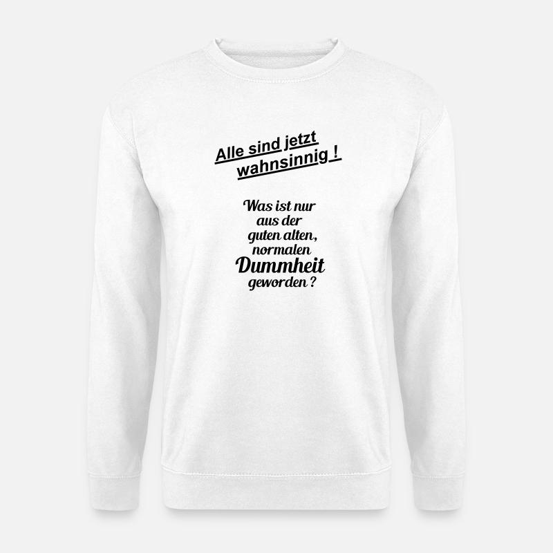 Normale Dummheit - Unisex Pullover - Weiß