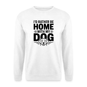 Ich wäre lieber zu Hause bei meinem Hund - Unisex Pullover - Weiß - Vorne