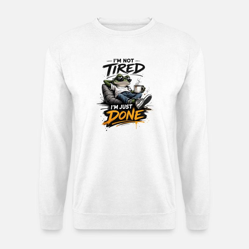 Nicht müde, nur fertig, Frosch - Unisex Pullover - Weiß
