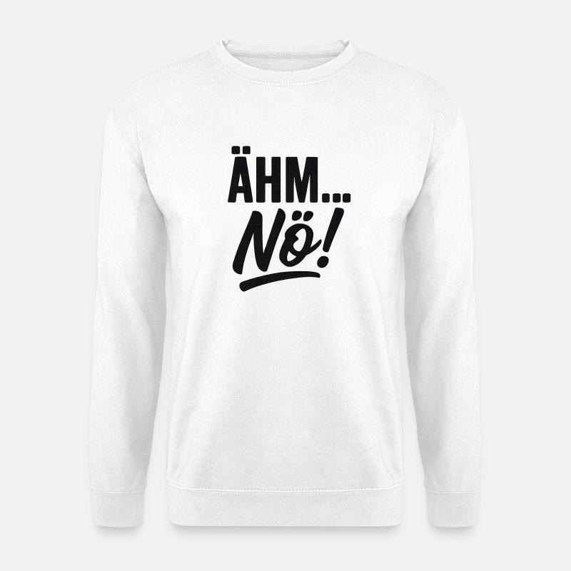 Um, nope, funny saying - Unisex Sweatshirt - white