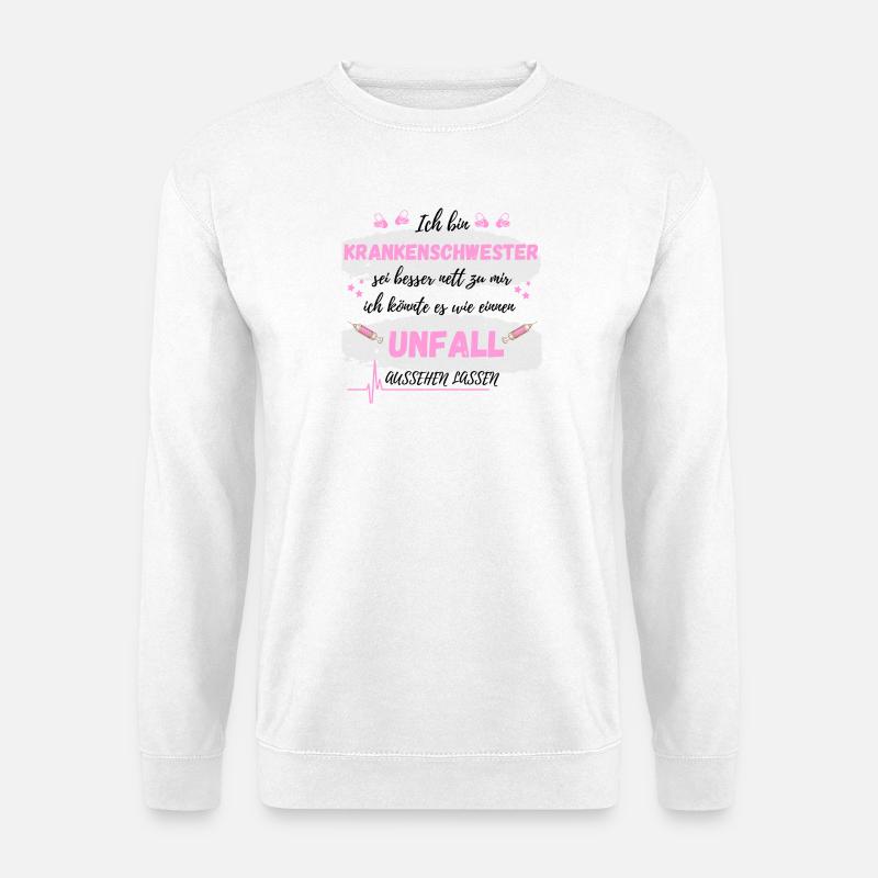 Ich bin Krankenschwester Unfall aussehen - Unisex Pullover - Weiß