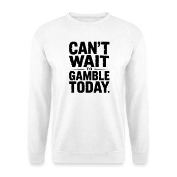 Ich kann es kaum erwarten, heute zu spielen – Lustiges Casino-Meme - Unisex Pullover - Weiß - Vorne