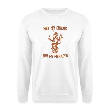 Pas mon cirque, pas mes singes - Sweat-shirt Unisexe - blanc - Devant