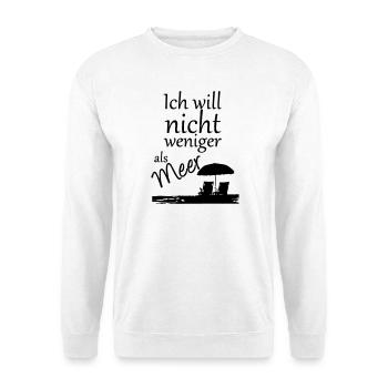 Nicht weniger als Meer Urlaub, Reise, Geschenk - Unisex Pullover - Weiß - Vorne