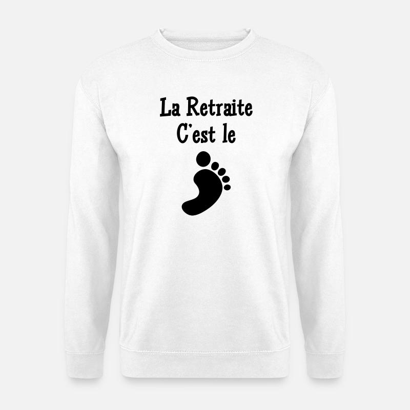 La Retraite c'est le pied - Sweat-shirt Unisexe - blanc