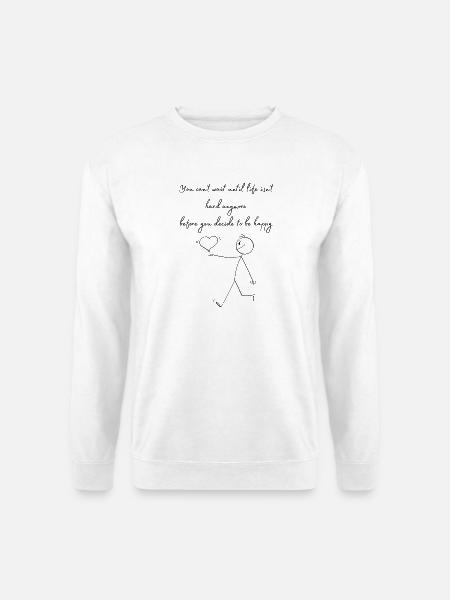 You cant wait until life is not hard anymore - Unisex Pullover - Weiß