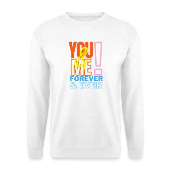 You &; Me Forever Liebeserklärung - Unisex Pullover - Weiß - Vorne