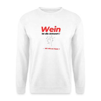Wein - Ist die Antwort ! ... was war die Frage? - Unisex Pullover - Weiß - Vorne