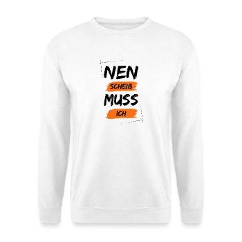 Nen scheiß muss ich - Unisex Pullover - Weiß - Vorne