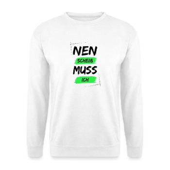 Nen scheiß muss ich - Unisex Pullover - Weiß - Vorne