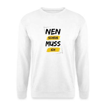 Nen scheiß muss ich - Unisex Pullover - Weiß - Vorne