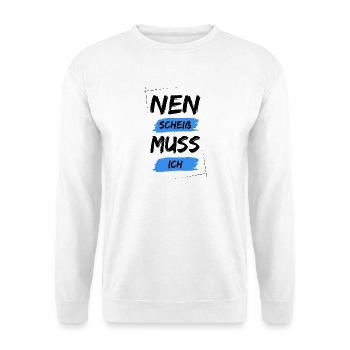Nen scheiß muss ich - Unisex Pullover - Weiß - Vorne