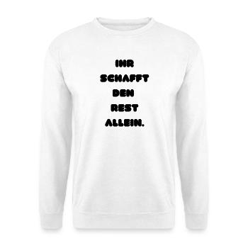 Ihr schafft den Rest allein - Unisex Pullover - Weiß - Vorne