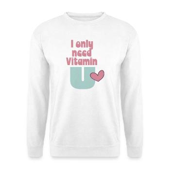 I only need Vitamin U - Unisex Pullover - Weiß - Vorne