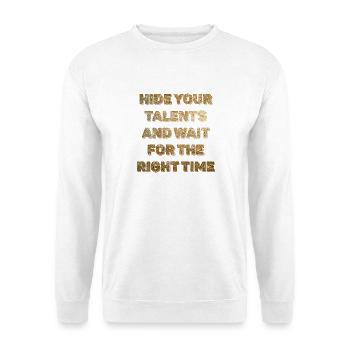 Cachez vos talents au bon moment - Sweat-shirt Unisexe - blanc - Devant