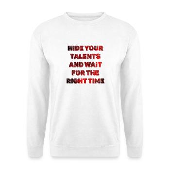 Cachez vos talents, attendez le bon moment - Sweat-shirt Unisexe - blanc - Devant