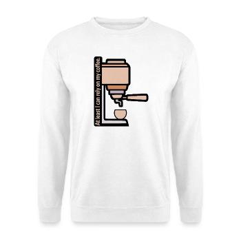 Verlass dich auf meinen Kaffee - Unisex Pullover - Weiß - Vorne