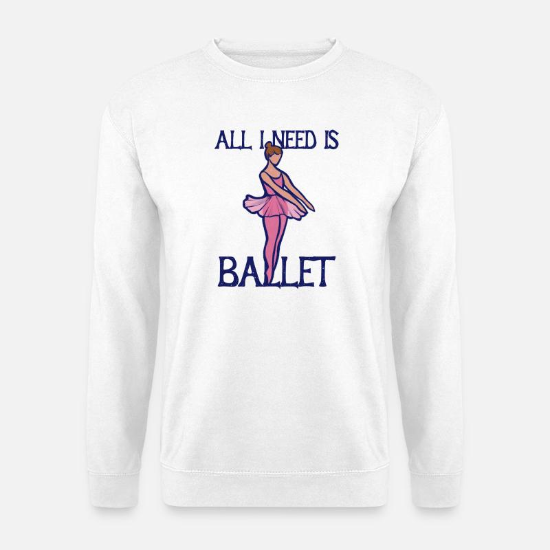 All I Need Is Ballet - Unisex Sweatshirt - white