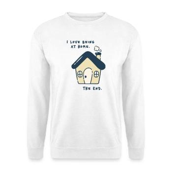 J’adore être à la maison – Déclaration introvertie - Sweat-shirt Unisexe - blanc - Devant