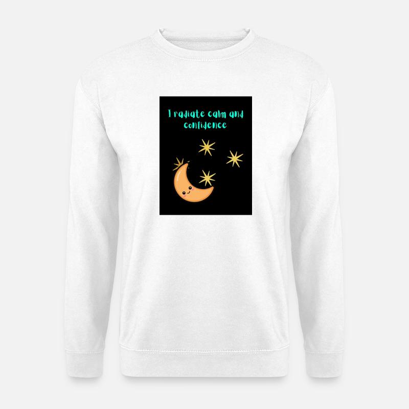 I_radiate_calm_and_confidence - Unisex Pullover - Weiß