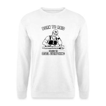 Born to Raid, Forced to Level Everything - Unisex Sweatshirt - white - Front